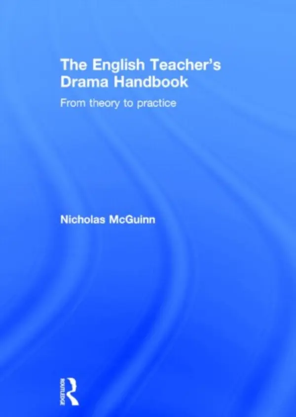 English Teacher's Drama Handbook - McGuinn, Nicholas (University of York, UK)