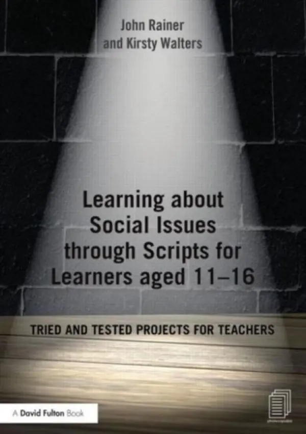 Learning about Social Issues through Scripts for Learners aged 11-16 - Rainer, John (Manchester Metropolitan University, UK) a Walters, Kirsty (Fred Longworth High School, UK)