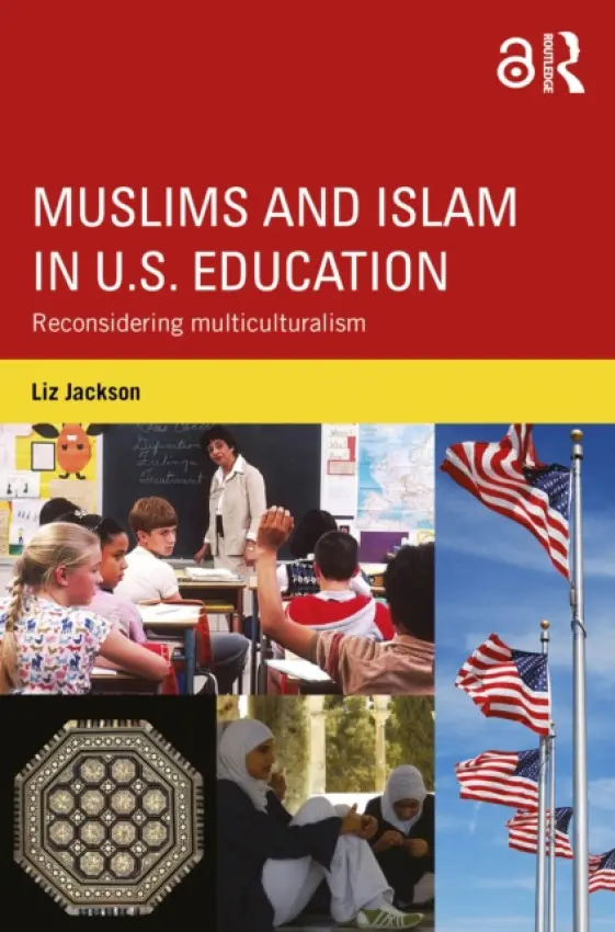 Muslims and Islam in U.S. Education - Jackson, Liz (The University of Hong Kong, Hong Kong)