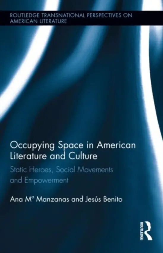Occupying Space in American Literature and Culture - Manzanas, Ana (Universidad de Salamanca, Spain) a Benito Sanchez, Jesus (Universidad de Valladolid, Spain)