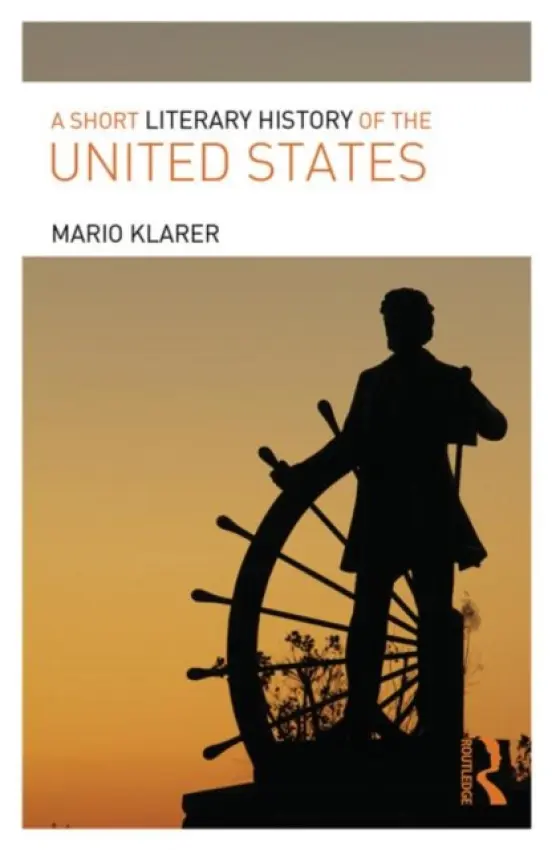 Short Literary History of the United States - Klarer, Mario (University of Innsbruck, Austria)