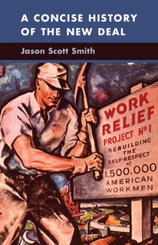 Concise History of the New Deal - Smith, Jason Scott (University of New Mexico)