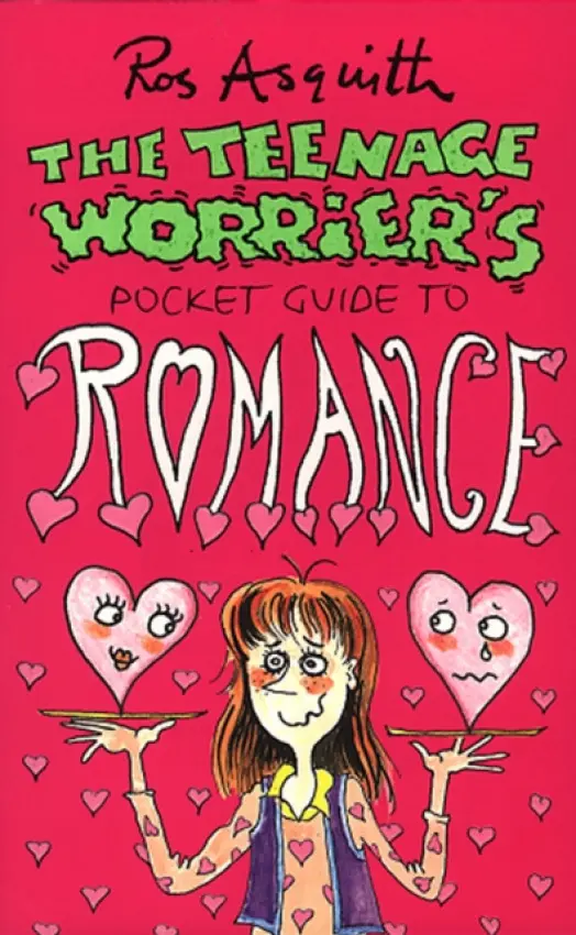 Teenage Worrier's Guide To Romance - Asquith, Rosalind