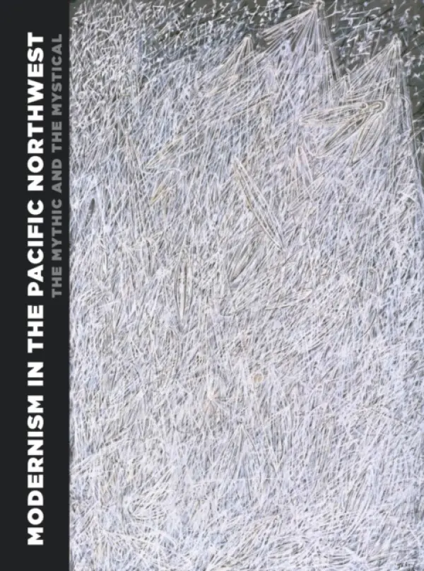 Modernism in the Pacific Northwest - Junker, Patricia A. (Ann M. Barwick Curator of American Art)