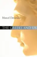 Greeks and Us - Detienne, Marcel (Johns Hopkins University)