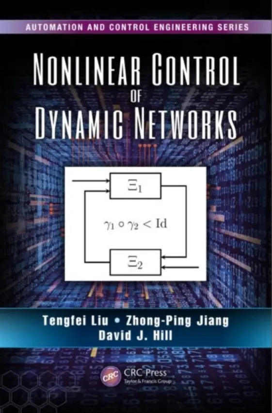 Nonlinear Control of Dynamic Networks - Liu, Tengfei (Polytechnic Institute of New York, Brooklyn, USA) a Jiang, Zhong-Ping (New York University, New York, USA) a Hill, David J. (The University of Hong Kong, Hong Kong, China)