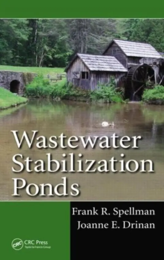 Wastewater Stabilization Ponds - Spellman, Frank R. (Spellman Environmental Consultants, Norfolk, Virginia, USA) a Drinan, Joanne E. (Environmental Consultant, Treadwell, New York, USA)