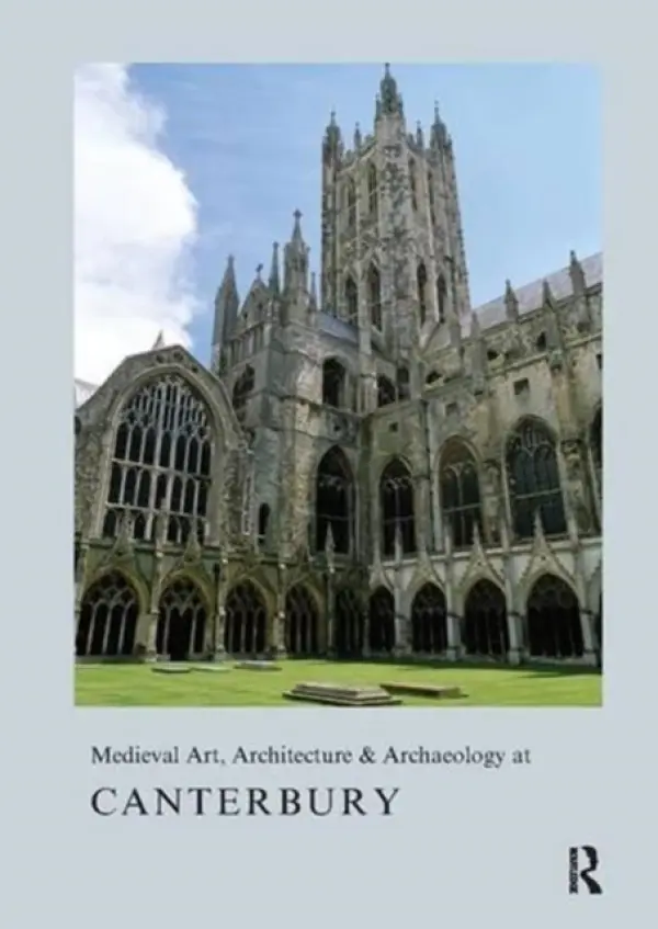 Medieval Art, Architecture & Archaeology at Canterbury - Bovey, Alixe