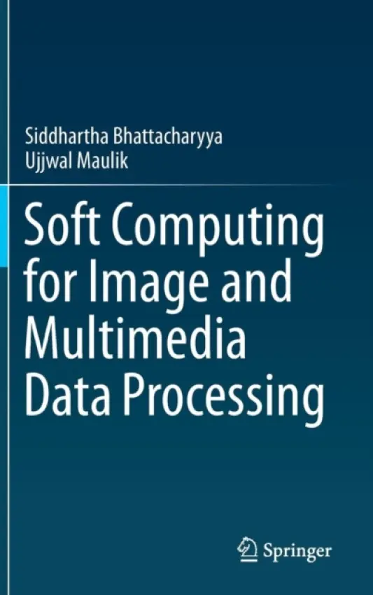 Soft Computing for Image and Multimedia Data Processing - Bhattacharyya, Siddhartha a Maulik, Ujjwal