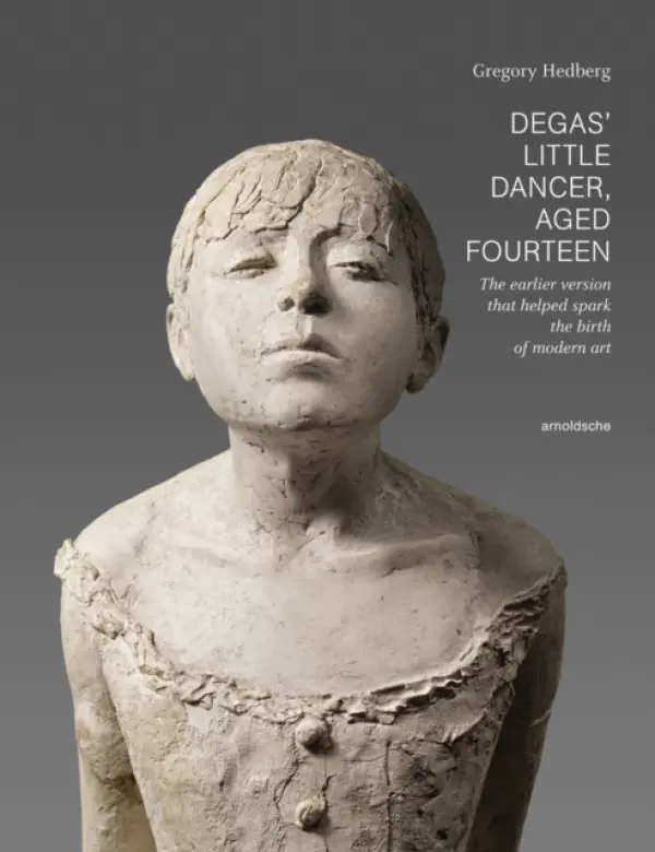 Degas' Little Dancer Aged Fourteen - Hedberg, Dr. Gregory