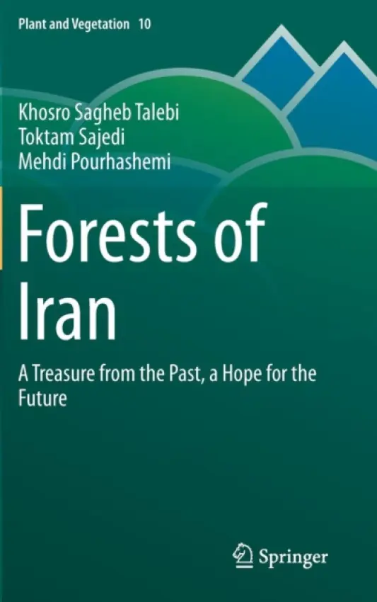 Forests of Iran - Sagheb Talebi, Khosro a Sajedi, Toktam a Pourhashemi, Mehdi