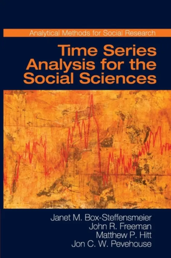 Time Series Analysis for the Social Sciences - Box-Steffensmeier, Janet M. (Ohio State University) a Freeman, John R. (University of Minnesota) a Hitt, Matthew P. (Louisiana State University) a Pevehouse, Jon C. W. (University of Wisconsin, Madison)
