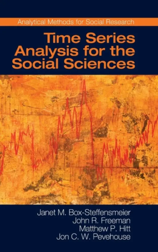 Time Series Analysis for the Social Sciences - Box-Steffensmeier, Janet M. (Ohio State University) a Freeman, John R. (University of Minnesota) a Hitt, Matthew P. (Louisiana State University) a Pevehouse, Jon C. W. (University of Wisconsin, Madison)