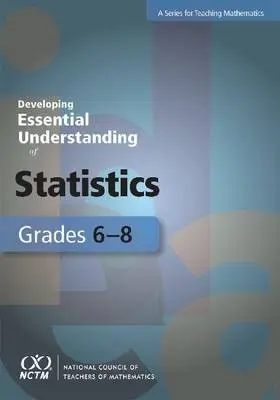 Developing Essential Understanding of Statistics for Teaching Mathematics in Grades 6-8 - Kader, Gary a Jacobbe, Tim
