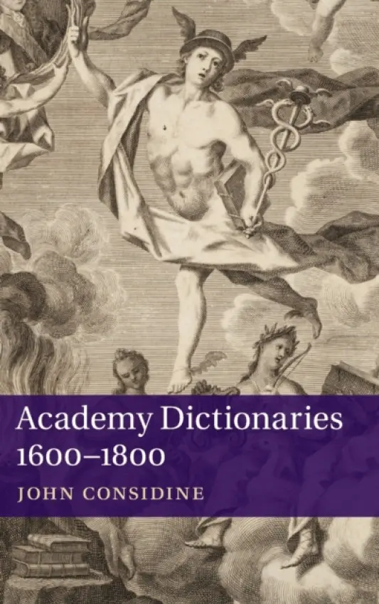 Academy Dictionaries 1600-1800 - Considine, John (University of Alberta)