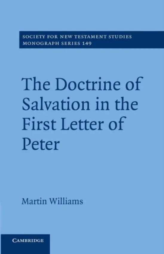 Doctrine of Salvation in the First Letter of Peter - Williams, Martin