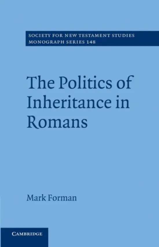 Politics of Inheritance in Romans - Forman, Mark