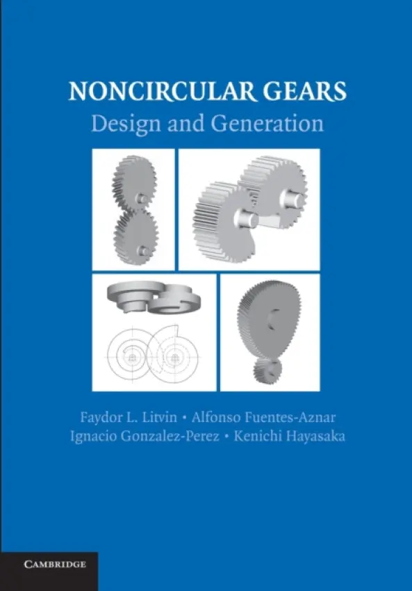 Noncircular Gears - Litvin, Faydor L. (University of Illinois, Chicago) a Fuentes-Aznar, Alfonso (Universidad Politecnica de Cartagena, Spain) a Gonzalez-Perez, Ignacio (Universidad Politecnica de Cartagena, Spain) a Hayasaka, Kenichi