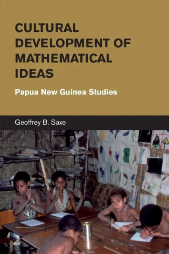 Cultural Development of Mathematical Ideas - Saxe, Geoffrey B. (University of California, Berkeley)