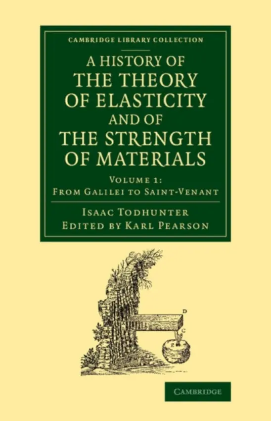 History of the Theory of Elasticity and of the Strength of Materials - Todhunter, Isaac