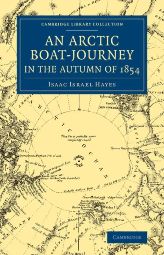 Arctic Boat-Journey in the Autumn of 1854 - Hayes, Isaac I.