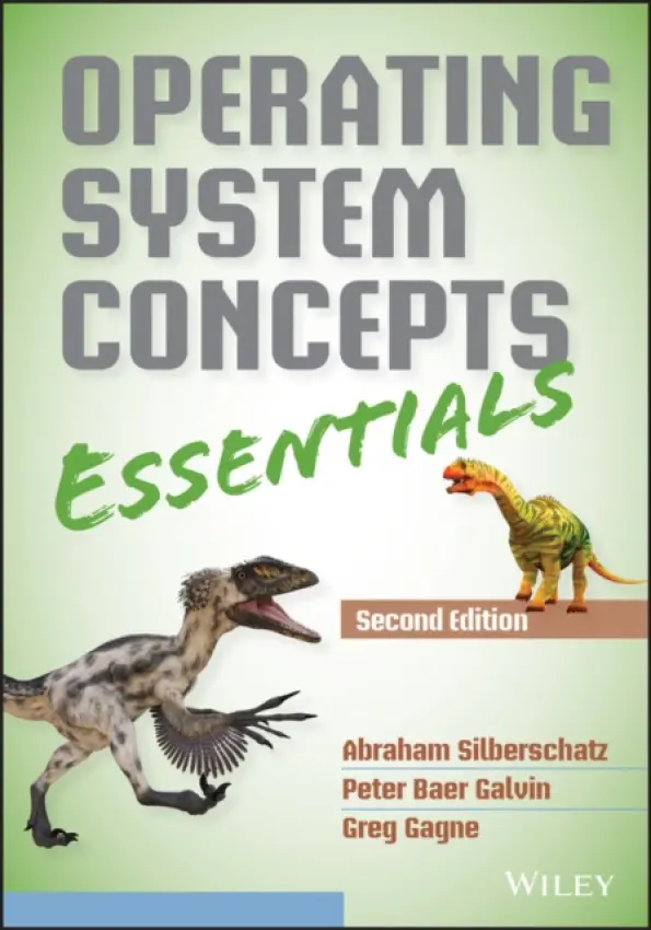 Operating System Concepts Essentials - Silberschatz, Abraham (Yale University) a Galvin, Peter B. (Corporate Technologies) a Gagne, Greg (Westminster College)