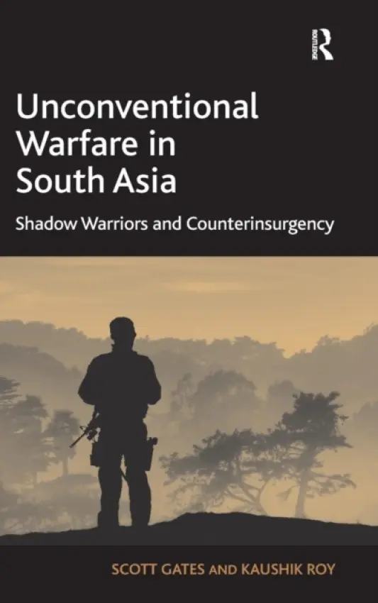 Unconventional Warfare in South Asia - Gates, Scott a Roy, Kaushik