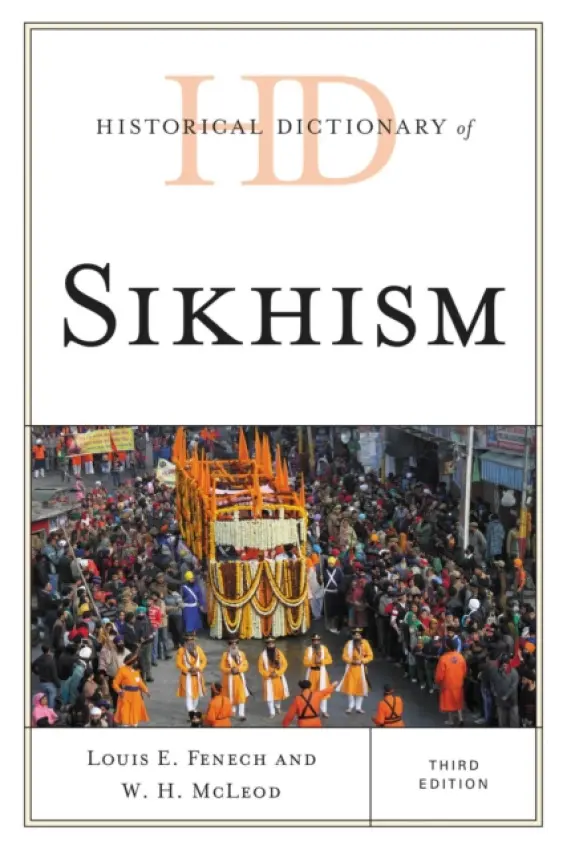 Historical Dictionary of Sikhism - Fenech, Louis E. a McLeod, W. H.