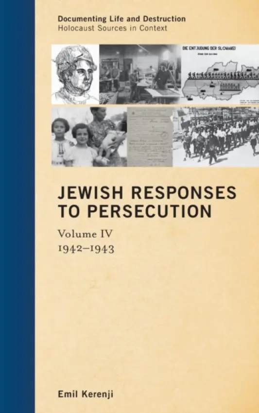 Jewish Responses to Persecution: 1942-1943 - Kerenji, Emil