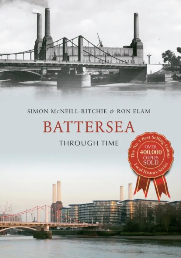 Battersea Through Time - McNeill-Ritchie, Simon a Elam, Ron