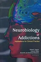 Neurobiology of Addictions - Straussner, Shulamith L A (LCSW, Silver School of Social Work, New York University) a Spence, Richard T. a Dinitto, Diana M.