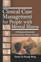 Clinical Case Management for People with Mental Illness - Wong, Daniel Fu Keung (The University of Hong Kong, Hong Kong)