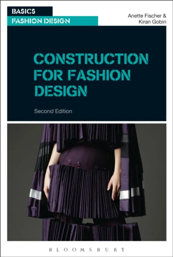 Construction for Fashion Design - Fischer, Professor Anette (University of the Creative Arts, Epsom, UK) a Gobin, Kiran (ADRI, Middlesex University, London, UK)