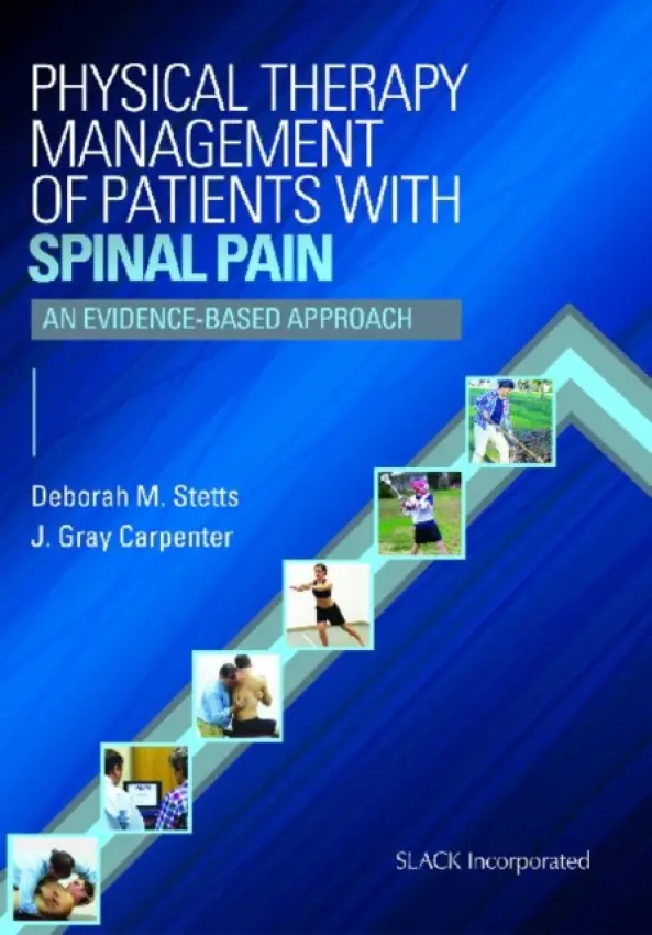 Physical Therapy Management of Patients with Spinal Pain - Stetts, Deborah a Carpenter, Gray