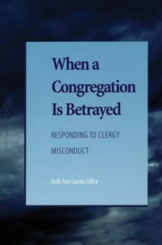When a Congregation Is Betrayed - Benyei, Candace R. a Frampton, E. Larraine a Hopkins, Nancy Myer a Liberty, Patricia  L. a Pope-Lance, Deborah J.