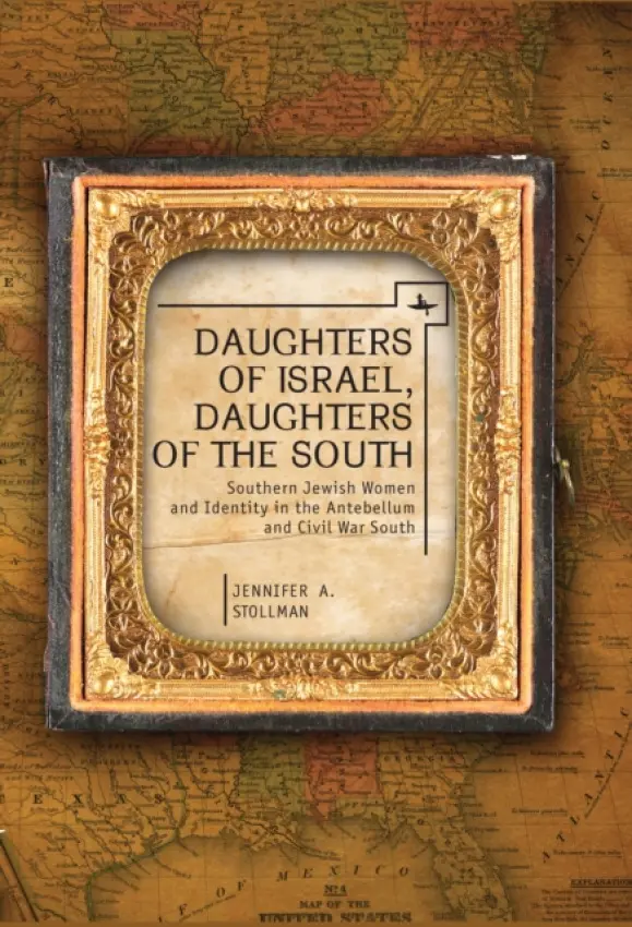 Daughters of Israel, Daughters of the South - Stollman, Jennifer