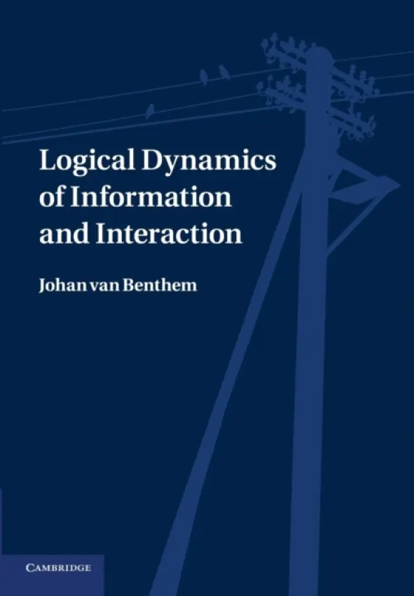 Logical Dynamics of Information and Interaction - van Benthem, Johan (Universiteit van Amsterdam)