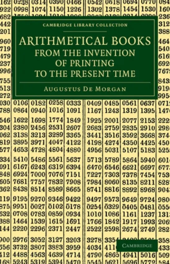 Arithmetical Books from the Invention of Printing to the Present Time - De Morgan, Augustus