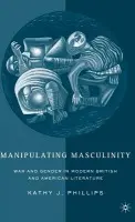 Manipulating Masculinity - Phillips, K.