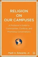 Religion on Our Campuses - Edwards, Mark U., Jr.