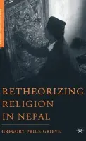 Retheorizing Religion in Nepal - Grieve, G.