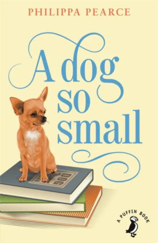 Dog So Small - Pearce, Philippa