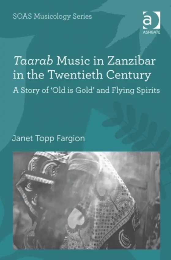 Taarab Music in Zanzibar in the Twentieth Century - Fargion, Janet Topp
