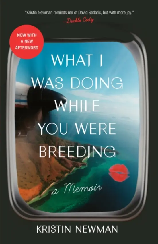 What I Was Doing While You Were Breeding - Kristin Newman