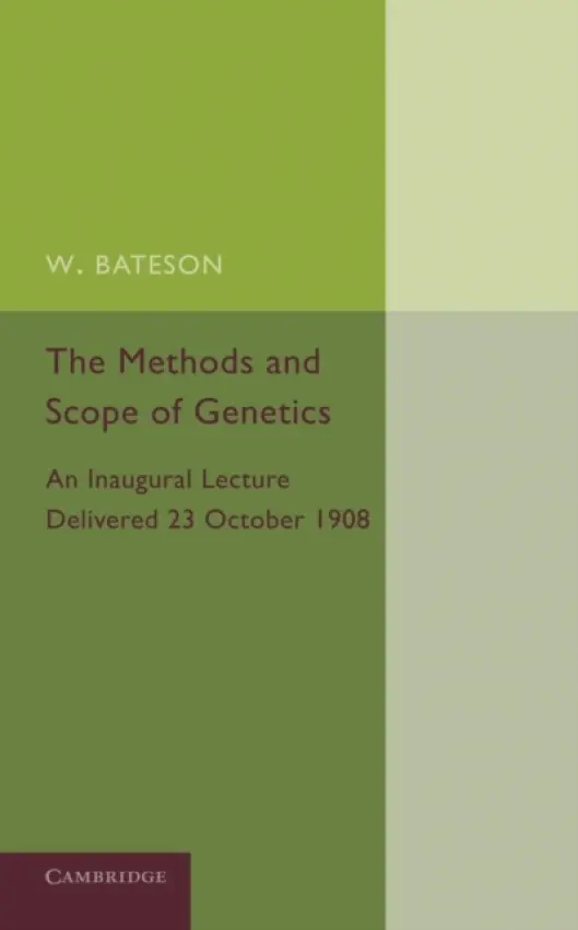 Methods and Scope of Genetics - Bateson, William