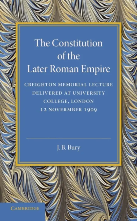 Constitution of the Later Roman Empire - Bury, John Bagnell