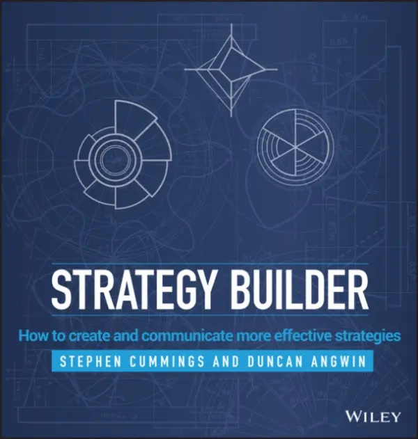 Strategy Builder - Cummings, Stephen (Victoria University of Wellington) a Angwin, Duncan (University of Warwick)