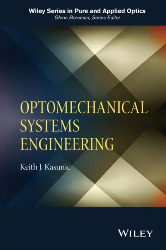 Optomechanical Systems Engineering - Kasunic, Keith J.
