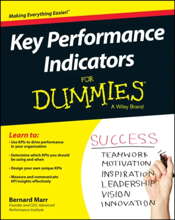 Key Performance Indicators For Dummies - Marr, Bernard (Advanced Performance Institute, Buckinghamshire, UK)