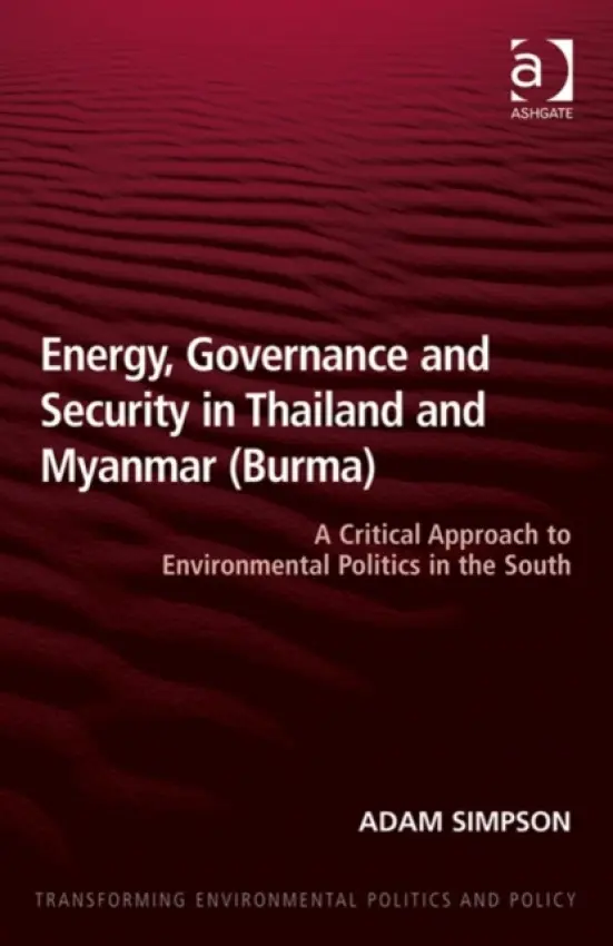 Energy, Governance and Security in Thailand and Myanmar (Burma) - Simpson, Adam